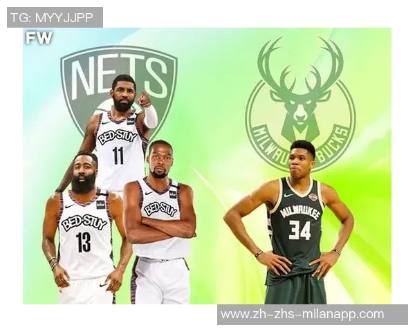 篮网与雄鹿历史交锋战绩分析及近期表现对比